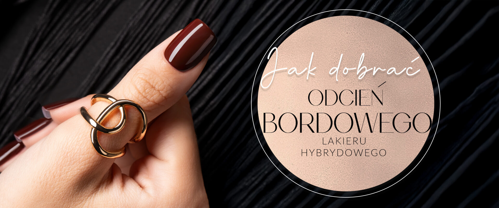 Jak dobrać odcień bordowego lakieru hybrydowego do karnacji i stylu?