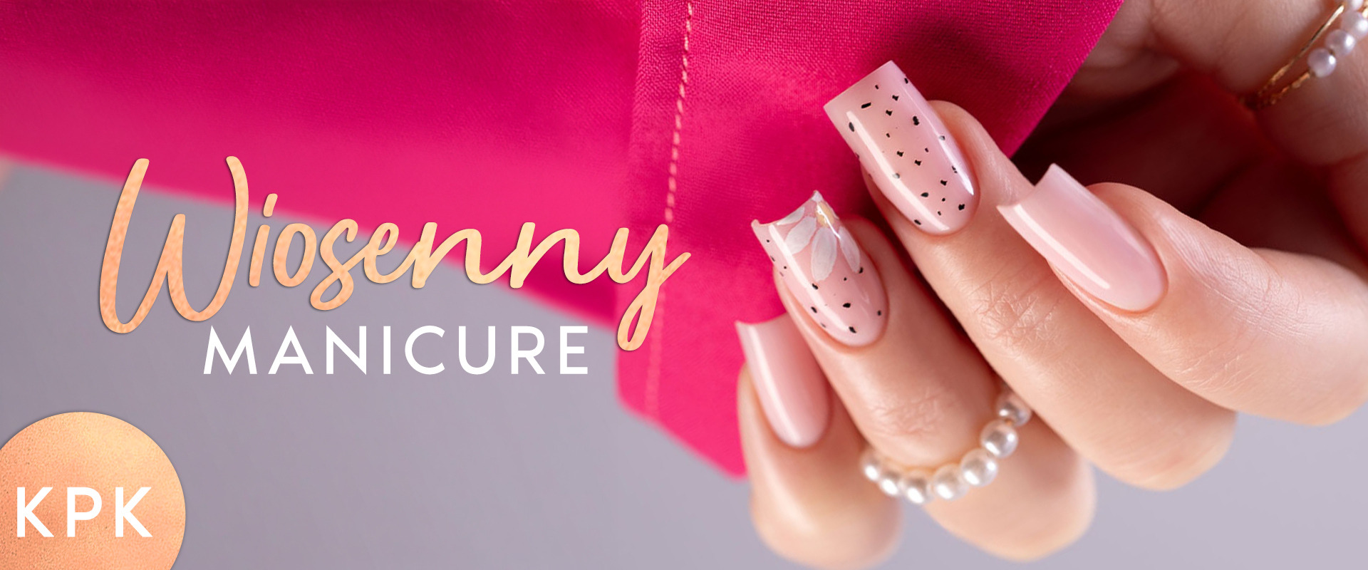 Wiosenny manicure krok po kroku – jak zrobić trwałą stylizację hybrydową w domu