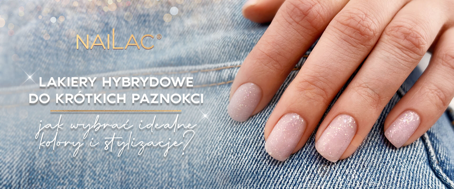 Lakiery hybrydowe do krótkich paznokci – jak wybrać idealne kolory i stylizacje?